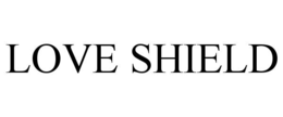 LOVE SHIELD