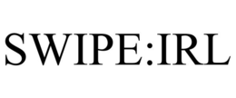SWIPE:IRL