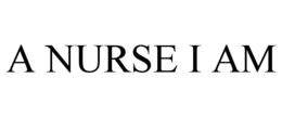 A NURSE I AM