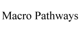 MACRO PATHWAYS