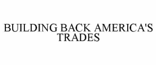 BUILDING BACK AMERICA'S TRADES