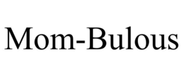 MOM-BULOUS