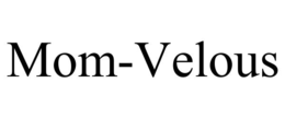 MOM-VELOUS