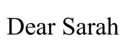 DEAR SARAH