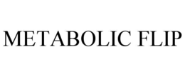 METABOLIC FLIP