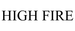 HIGH FIRE
