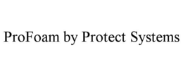 PROFOAM BY PROTECT SYSTEMS