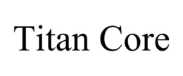 TITAN CORE