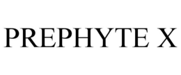 PREPHYTE X
