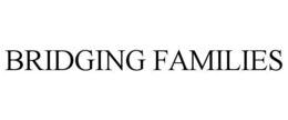 BRIDGING FAMILIES