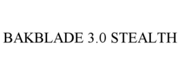 BAKBLADE 3.0 STEALTH