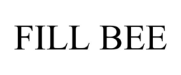 FILL BEE