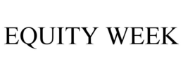 EQUITY WEEK
