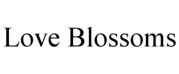 LOVE BLOSSOMS