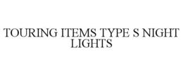 TOURING ITEMS TYPE S NIGHT LIGHTS