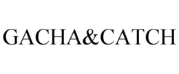 GACHA&CATCH