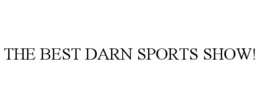 THE BEST DARN SPORTS SHOW!