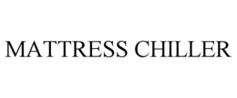 MATTRESS CHILLER