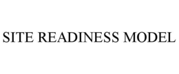 SITE READINESS MODEL