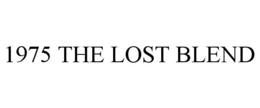 1975 THE LOST BLEND