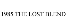 1985 THE LOST BLEND