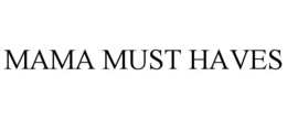 MAMA MUST HAVES