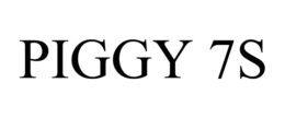 PIGGY 7S