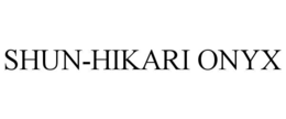 SHUN-HIKARI ONYX