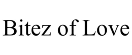 BITEZ OF LOVE