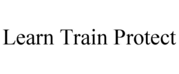 LEARN TRAIN PROTECT