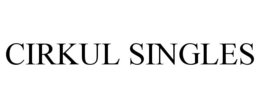 CIRKUL SINGLES