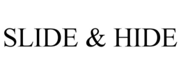 SLIDE & HIDE