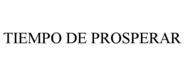 TIEMPO DE PROSPERAR