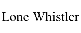 LONE WHISTLER