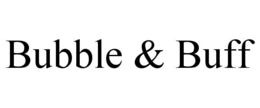 BUBBLE & BUFF