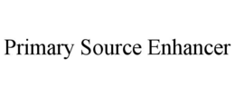 PRIMARY SOURCE ENHANCER