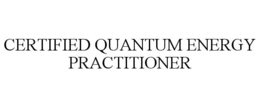 CERTIFIED QUANTUM ENERGY PRACTITIONER