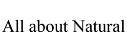 ALL ABOUT NATURAL