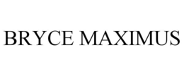 BRYCE MAXIMUS