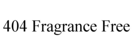 404 FRAGRANCE FREE
