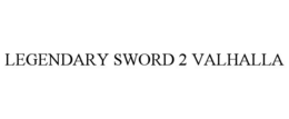 LEGENDARY SWORD 2 VALHALLA