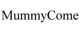 MUMMYCOME