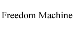 FREEDOM MACHINE
