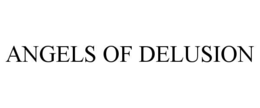 ANGELS OF DELUSION