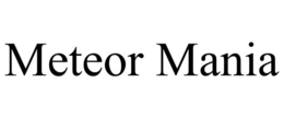 METEOR MANIA