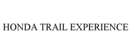 HONDA TRAIL EXPERIENCE
