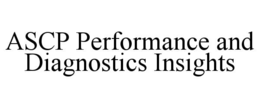 ASCP PERFORMANCE AND DIAGNOSTICS INSIGHTS