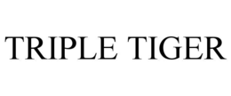 TRIPLE TIGER