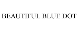BEAUTIFUL BLUE DOT