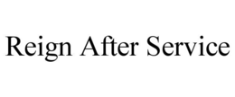 REIGN AFTER SERVICE